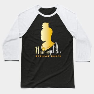 Never Forget Your African Roots Baseball T-Shirt